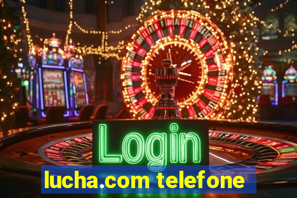 lucha.com telefone